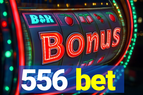 556 bet